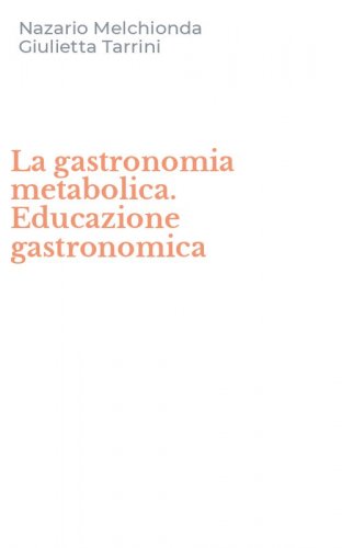La gastronomia metabolica. Educazione gastronomica