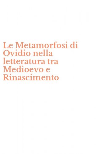 Le Metamorfosi di Ovidio nella letteratura tra Medioevo e Rinascimento