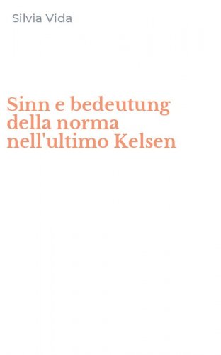 Sinn e bedeutung della norma nell'ultimo Kelsen