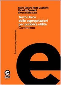 Testo Unico delle espropriazioni per pubblica utilit&agrave;. Commento