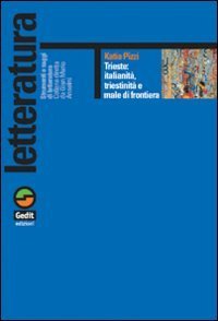 Trieste: italianit&agrave;, triestinit&agrave; e male di frontiera