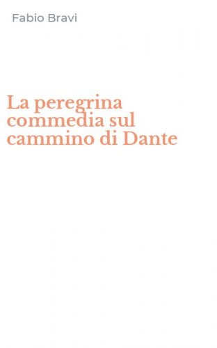 La peregrina commedia sul cammino di Dante