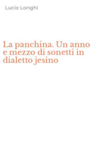 La panchina. Un anno e mezzo di sonetti in dialetto jesino