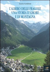 L'albero delle fragole. Una storia d'amore e di montagna