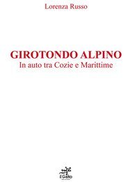 Girotondo alpino. In auto tra Cozie e Marittime