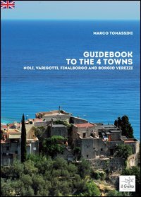 Guidebook to the 4 towns. Noli, Varigotti, Finalborgo and Borgio Verezzi