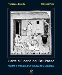 L'arte culinaria nel Bel Paese. Regole e tradizioni di conventi e abbazie