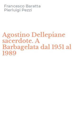 Agostino Dellepiane sacerdote. A Barbagelata dal 1951 al 1989