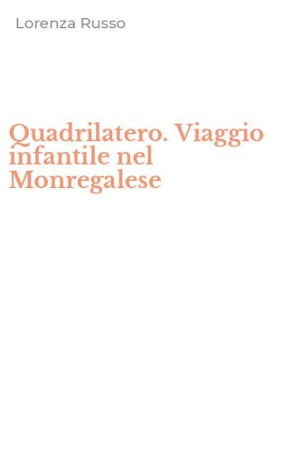 Quadrilatero. Viaggio infantile nel Monregalese