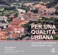 Per una qualit&agrave; urbana. Una proposta sperimentale per Albisola Superiore-Luceto