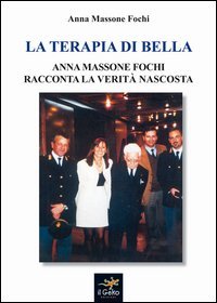La terapia Di Bella. Anna Massone Fochi racconta la verit&agrave; nascosta
