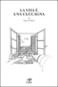 La vita &egrave; una cuccagna