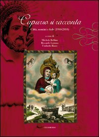 Capurso si racconta. Citt&agrave;, uomini e fede (1980-2010)