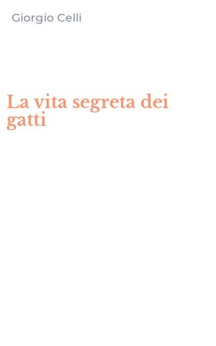 La vita segreta dei gatti