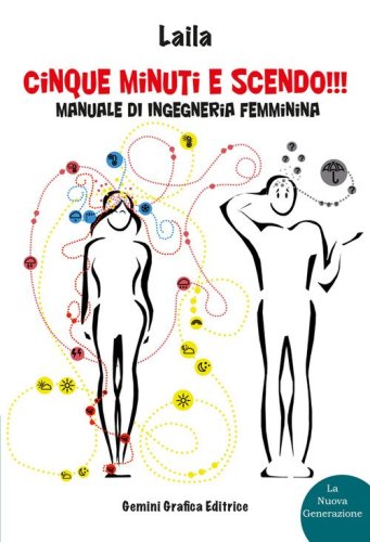 Cinque minuti e scendo!!! Manuale di ingegneria femminina