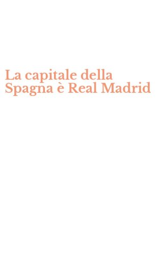 La capitale della Spagna &egrave; Real Madrid
