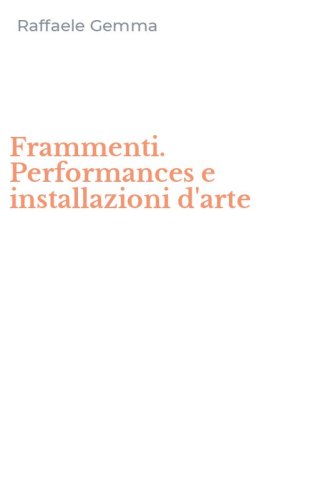 Frammenti. Performances e installazioni d'arte