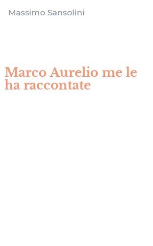 Marco Aurelio me le ha raccontate