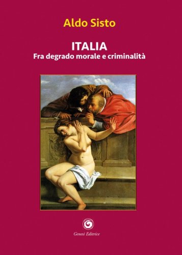 Italia fra degrado morale e criminalit&agrave;