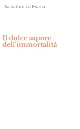 Il dolce sapore dell'immortalit&agrave;