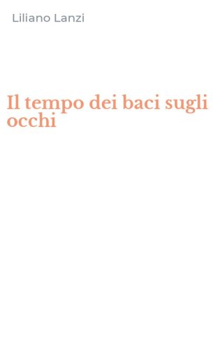 Il tempo dei baci sugli occhi