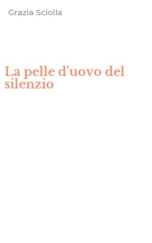 La pelle d'uovo del silenzio