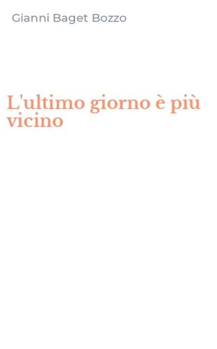 L'ultimo giorno &egrave; pi&ugrave; vicino