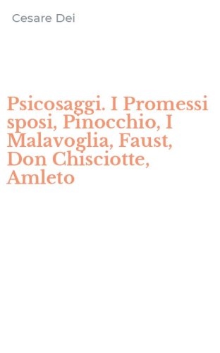 Psicosaggi. I Promessi sposi, Pinocchio, I Malavoglia, Faust, Don Chisciotte, Amleto
