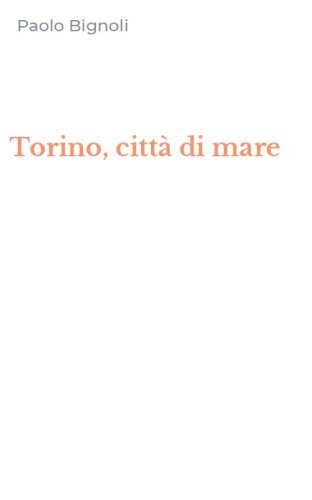 Torino, citt&agrave; di mare