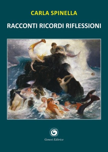 Racconti ricordi riflessioni. Racconti di gente passata dalla fragilit&agrave; della vita alla stabilit&agrave; della morte