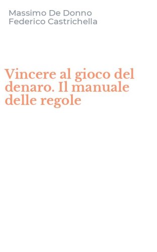 Vincere al gioco del denaro. Il manuale delle regole