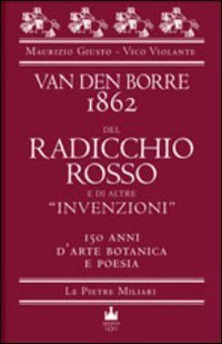 Van der Borre 1862. Del radicchio rosso e di altre &laquo;invenzioni&raquo;. 150 anni d'arte botanica e poesia