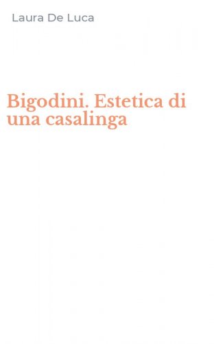 Bigodini. Estetica di una casalinga