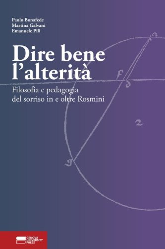 Dire bene l'alterit&agrave;. Filosofia e pedagogia del sorriso in e oltre Rosmini