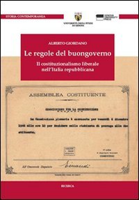 Le regole del buongoverno. Il costituzionalismo liberale nell'Italia repubblicana