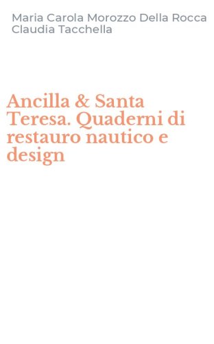 Ancilla & Santa Teresa. Quaderni di restauro nautico e design