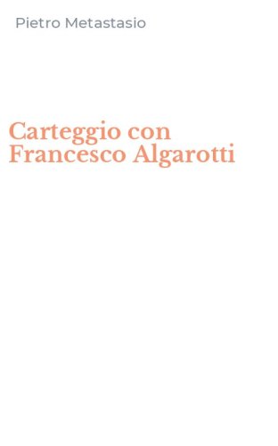 Carteggio con Francesco Algarotti