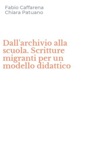 Dall'archivio alla scuola. Scritture migranti per un modello didattico