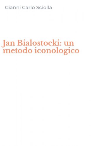 Jan Bialostocki: un metodo iconologico