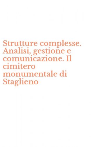 Strutture complesse. Analisi, gestione e comunicazione. Il cimitero monumentale di Staglieno