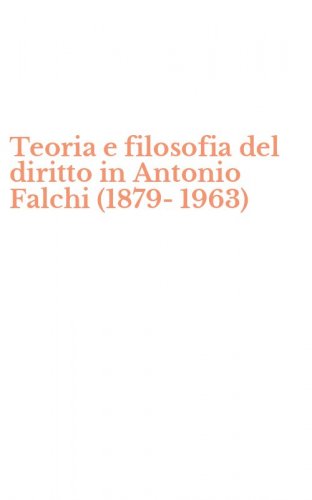 Teoria e filosofia del diritto in Antonio Falchi (1879-1963)