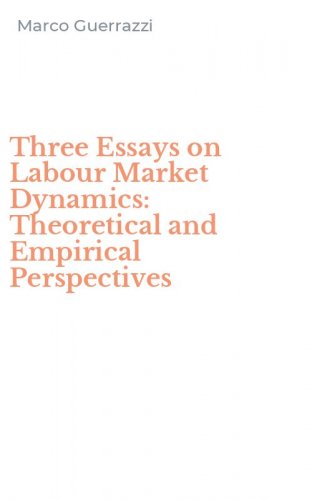 Three Essays on Labour Market Dynamics: Theoretical and Empirical Perspectives