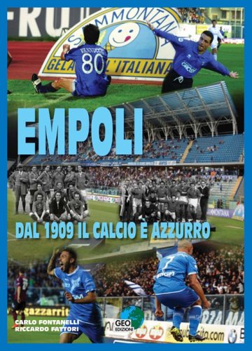 Empoli. Dal 1909 il calcio &egrave; azzurro