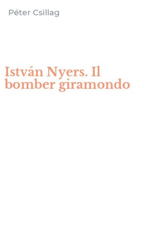 Istv&aacute;n Nyers. Il bomber giramondo