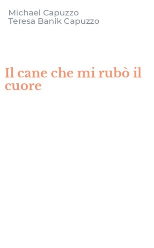 Il cane che mi rub&ograve; il cuore