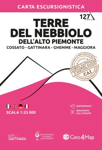 127 Terre del Nebbiolo dell'alto Piemonte. Cossato, Gattinara, Ghemme, Maggiora. Carta escursionistica 1:25.000