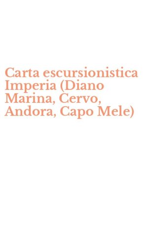 Carta escursionistica Imperia (Diano Marina, Cervo, Andora, Capo Mele)