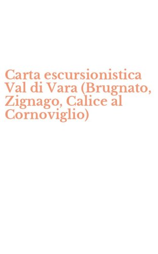 Carta escursionistica Val di Vara (Brugnato, Zignago, Calice al Cornoviglio)