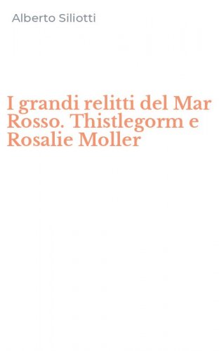 I grandi relitti del Mar Rosso. Thistlegorm e Rosalie Moller