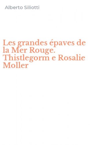 Les grandes &eacute;paves de la Mer Rouge. Thistlegorm e Rosalie Moller